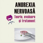 Anorexia nervoasa. Teorie, evaluare si tratament
