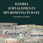 Istoria jurnalismului din Romania in date. Enciclopedie cronologica