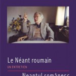 Le Neant roumain. Un entretien/Neantul romanesc. O convorbire