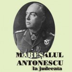Maresalul Antonescu la judecata istoriei
