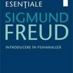 Opere Esentiale, vol. 1 - Introducere in psihanaliza