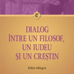 Dialog intre un filosof, un iudeu si un crestin. Dialogus inter philosophum, iudaeum et christianum. Editie bilingva