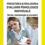 Pregatirea si realizarea evaluarii psihologice individuale: norme, metodologie si proceduri
