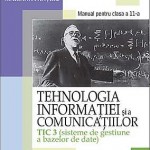 Tehnologia informatiei si a comunicatiilor TIC 3 (sisteme de gestiune a bazelor de date). Manual pentru clasa a 11-a